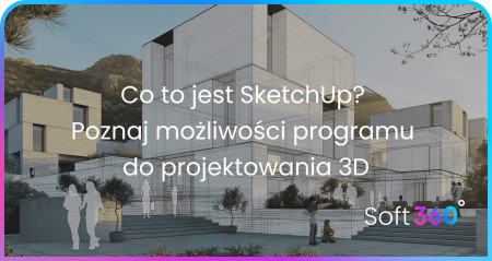 Co to jest SketchUp? Poznaj możliwości programu do projektowania 3D