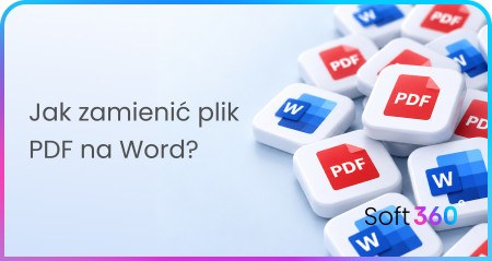 Jak zamienić PDF na Word i edytować jego zawartość?