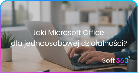 Jaki Office dla jednoosobowej firmy? Wybieramy najkorzystniejszą wersję