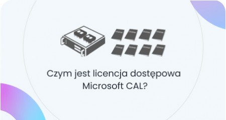 Czym jest licencja dostępowa Microsoft CAL?